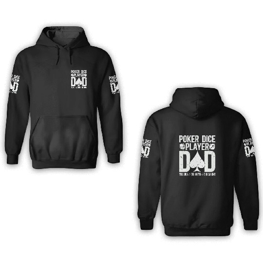 Poker Dice Player Dad The Idol The Myth Card Game 3D Hoodies