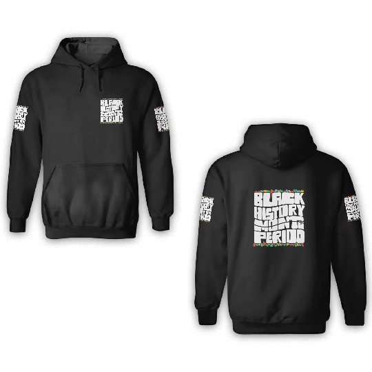 Black History Month Period African American Pride 3D Hoodies