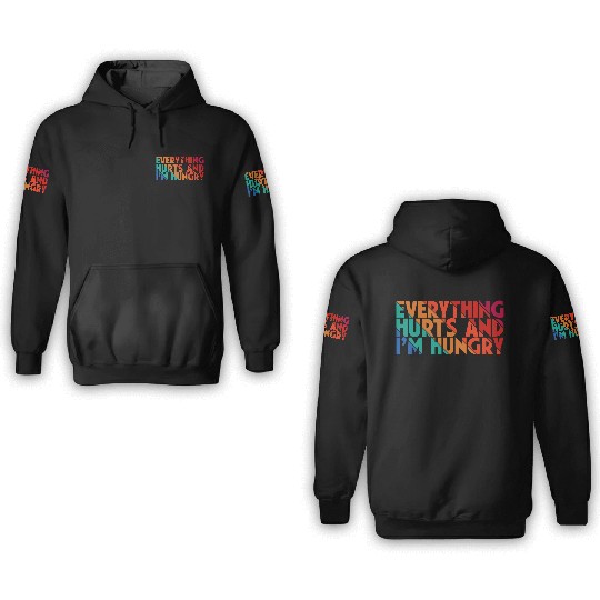 Everything Hurts And I'm Hungry, Gym Lovers, Gift 3D Hoodies