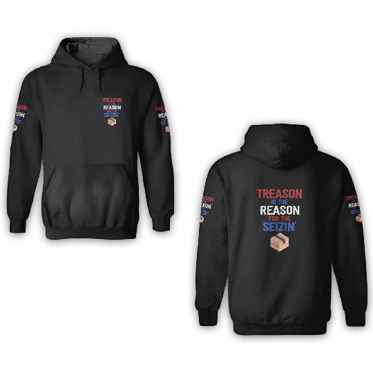 Treason is the Reason for the Seizin FBI Raid 3D Hoodies