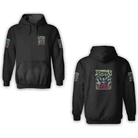 Zombies, because dead inside is a lifestyle! 3D Hoodies