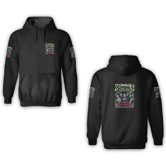 Zombies, because dead inside is a lifestyle! 3D Hoodies
