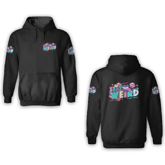 Stay Weird 3D Hoodies