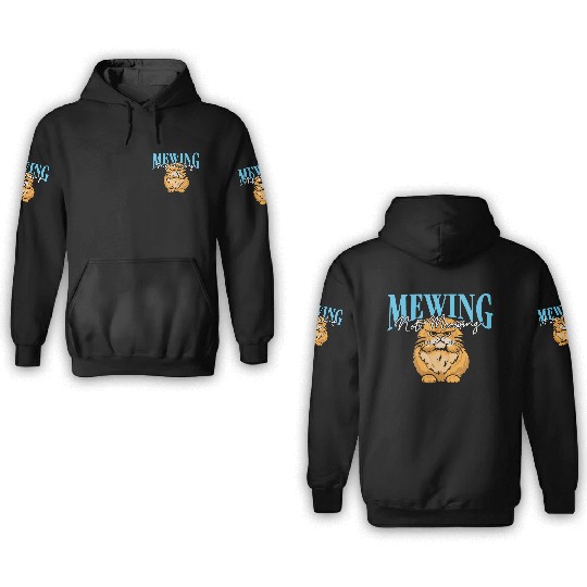 Mewing Not Meowing Funny Cat Meme Jawline 3D Hoodies
