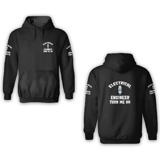 Electrical Engineer Turn Me On On Off Physicist 3D Hoodies