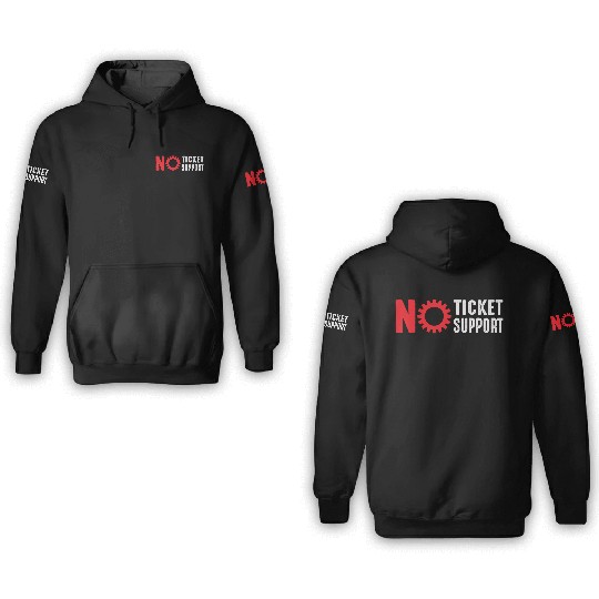No Ticket No Support Work Job IT Admin 3D Hoodies