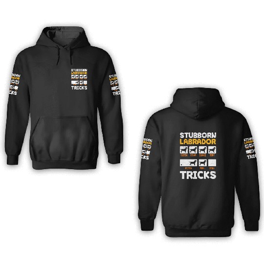 Labrador Owner STUBBORN LABRADOR TRICKS 3D Hoodies