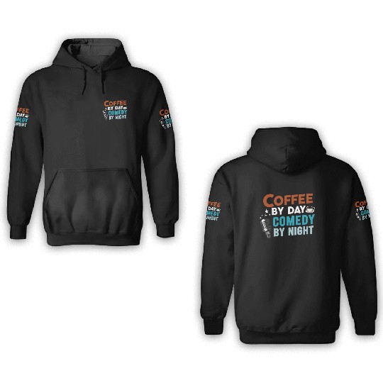 Coffee By Day Comedy By Night Comedian 3D Hoodies