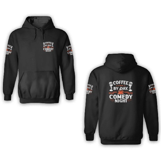 Coffee By Day Comedy By Night Comedian 3D Hoodies