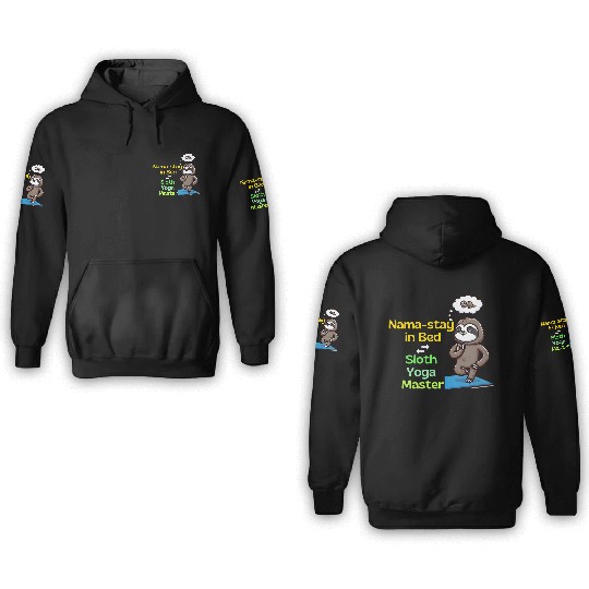 Nama-stay in Bed: Sloth Yoga Master-Yoga and Sloth 3D Hoodies