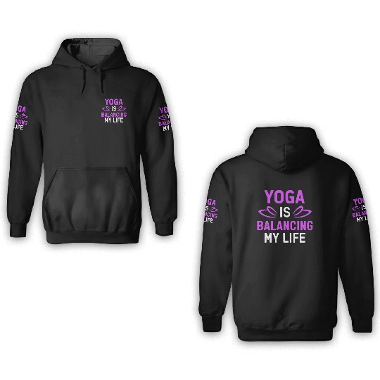 Yoga Is Balancing My Life 3D Hoodies