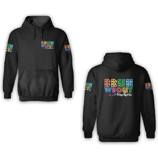 Bruh We Out Teachers summer teacher lovers 3D Hoodies