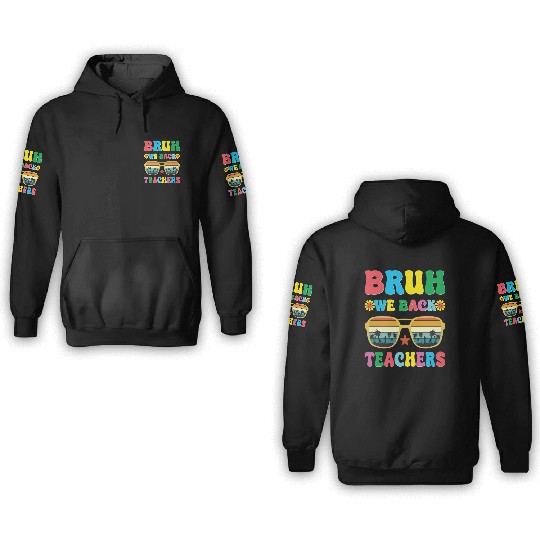 Bruh We Out Teachers End Of School Year Teacher 3D Hoodies