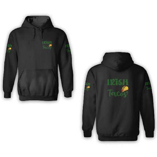 Irish I Had Tacos Shamrock Clover St.Paddys Day 3D Hoodies