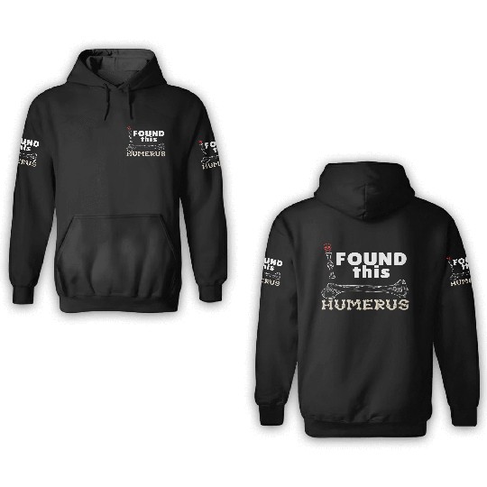 I Found This Humerus - Embrace Your Funny Bone! 3D Hoodies