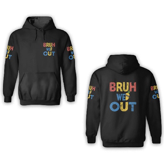 Bruh We Out Teachers Congratulations 3D Hoodies