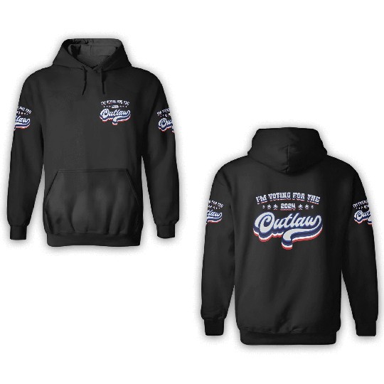 I'm Voting For The Outlaw - Elections 2024 3D Hoodies