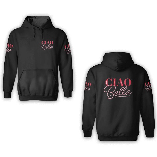 Ciao Bella 3D Hoodies