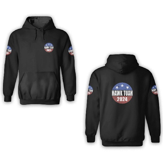 Hawk Tuah 2024 Election Button Hawk Tuahhawk tuah 3D Hoodies