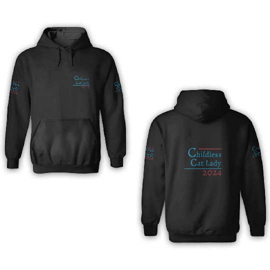 "Childless Cat Lady" Kamala Harris 2024 3D Hoodies