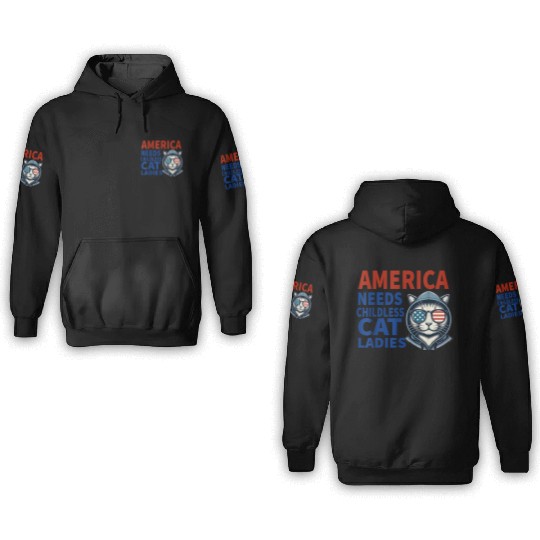 America Needs Childless Cat Ladies 3D Hoodies