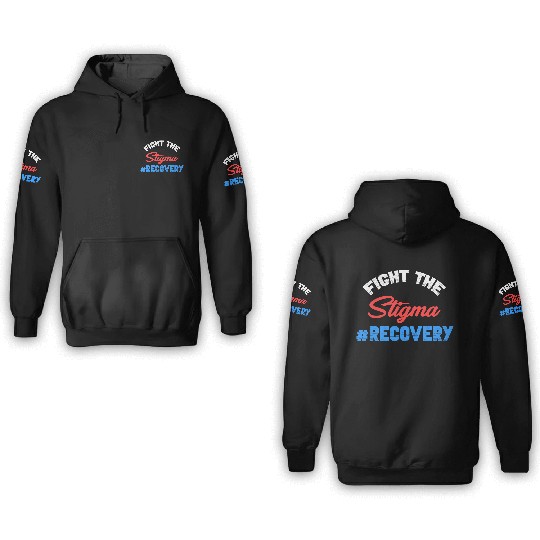 Fight The Stigma #Recovery Overdose Sobriety 3D Hoodies