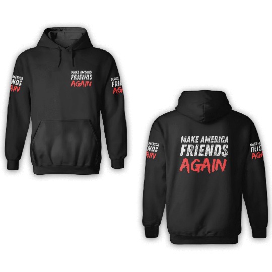 Make America friends again election 2024 3D Hoodies