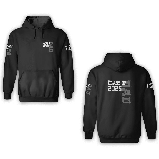 Senior Dad 2025 Proud Dad Of Class Of 2025 Senior 3D Hoodies