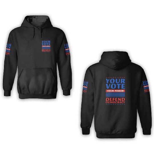 Your Vote, Your Power - Defend Democracy -Election 3D Hoodies