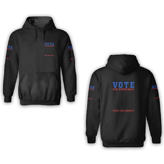 Vote for Democracy, Vote for Liberty US Election 3D Hoodies