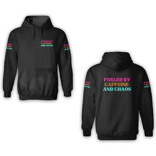 Funny Mom Mothers Day fueled by caffeine and chaos 3D Hoodies