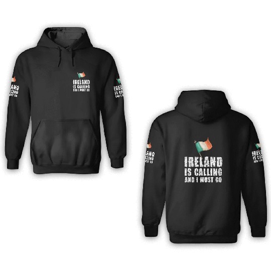 Ireland Is Calling And I Must Go Passionate 3D Hoodies