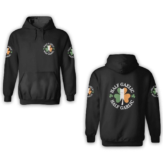 Half Gaelic Half Garlic Irish Italian St. Patrick 3D Hoodies