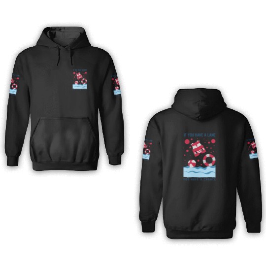 Cool Lifeguard Design - If You Have A Lane 3D Hoodies