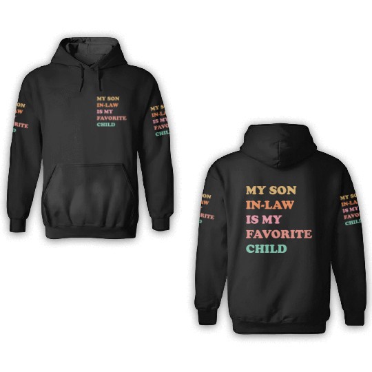 My Son In Law Is My Favorite Child Mothers Day 3D Hoodies