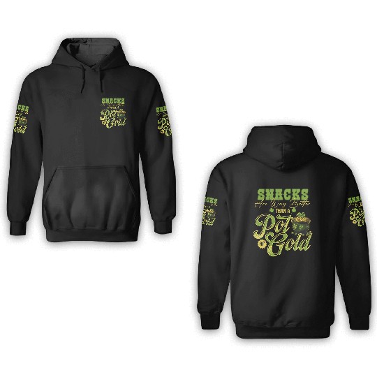 Snacks Are Better Than A Pot Of Gold St Patricks 3D Hoodies