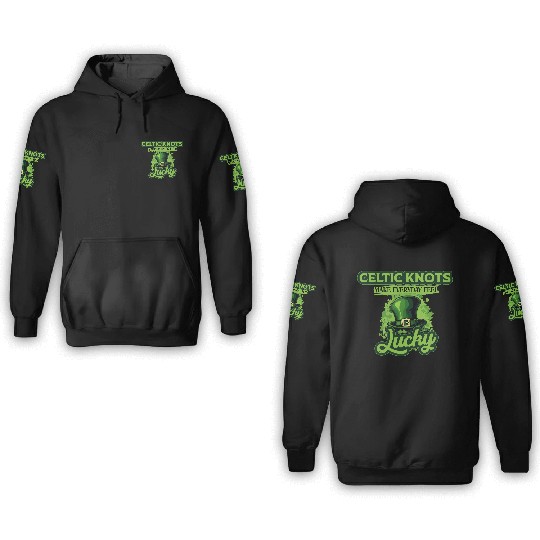 Celtic Knots Make Everyday Feel Lucky St Patricks 3D Hoodies