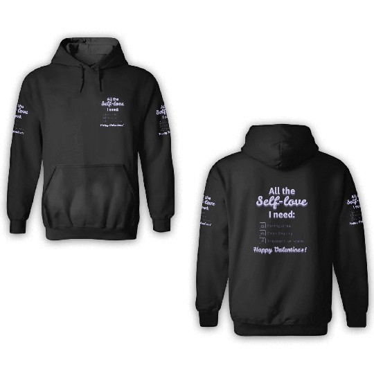 Self Love I Need' 3D Hoodies! 3D Hoodies