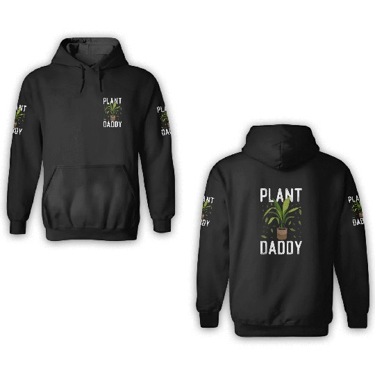 Plant Lover Gardening Plant Daddy 3D Hoodies