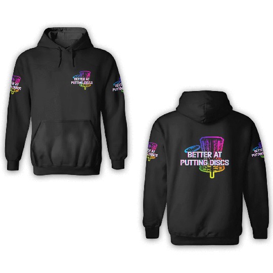 Better at Putting Discs Friends Disc Golf Buddy 3D Hoodies