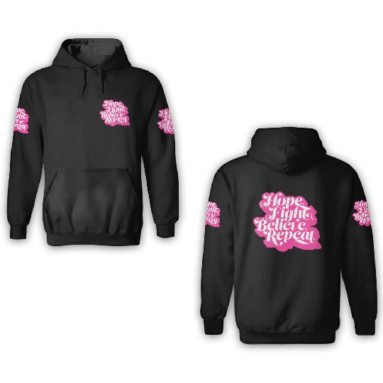 Hope Fight Believe Repeat American Cancer Society 3D Hoodies