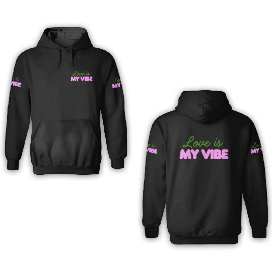 Love Is My Vibe Aesthetic Typography 3D Hoodies