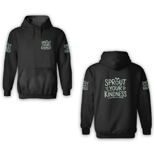 Sprout Your Kindness Vegan Vegetarian Message 3D Hoodies