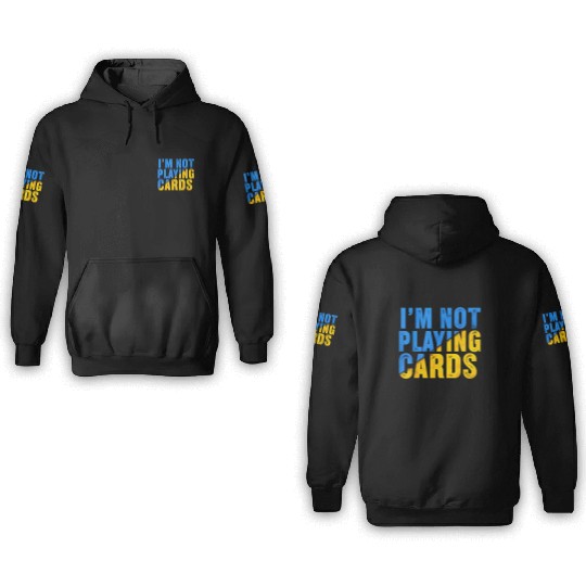 Zelensky Words 2025 - I'm Not Playing Cards 3D Hoodies