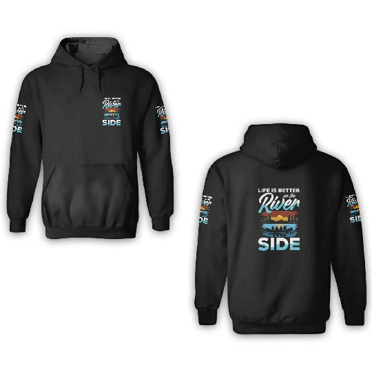 Life Is Better On The River Side Rafting Adventure 3D Hoodies