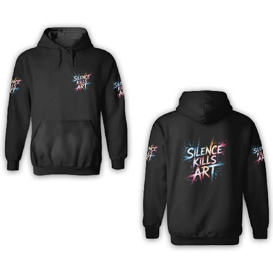 Silence Kills Art – Bold Typography Design 3D Hoodies