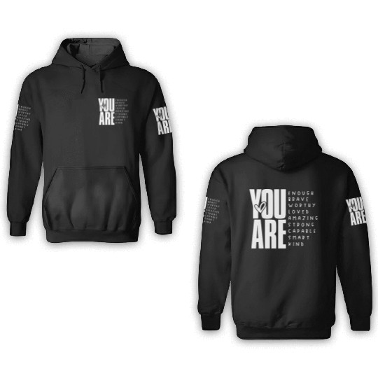 You Are Enough Brave Worthy Loved Amazing Strong 3D Hoodies