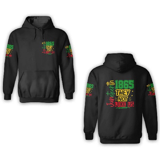 They Not Like Us Juneteenth 1865 3D Hoodies