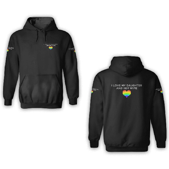 I love my daughter & her wife mom dad LGBTQ pride 3D Hoodies