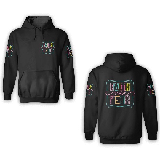 Christian Faith over Fear 3D Hoodies
